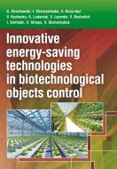 Книга «Іноваційні енергозберігаючі технології в біотехнологічних об'єктах управління. Монографія» 978-611-01-0706-8