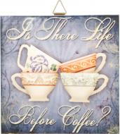 Панно Is There Life Before Coffee? 20x20 см