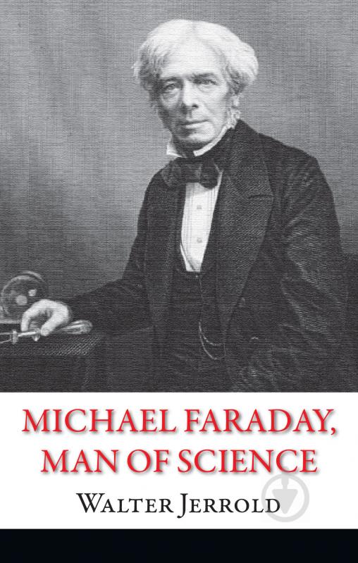 Книга Вальтер Джеральд «Michael Faraday, Man of Science» 978-966-948-107-8 - фото 1