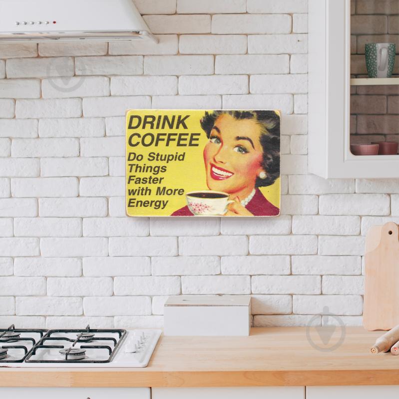 Постер деревянный "Drink coffee. Do stupid things faster with more energy" А4 20х28.5 см Wood Posters - фото 5