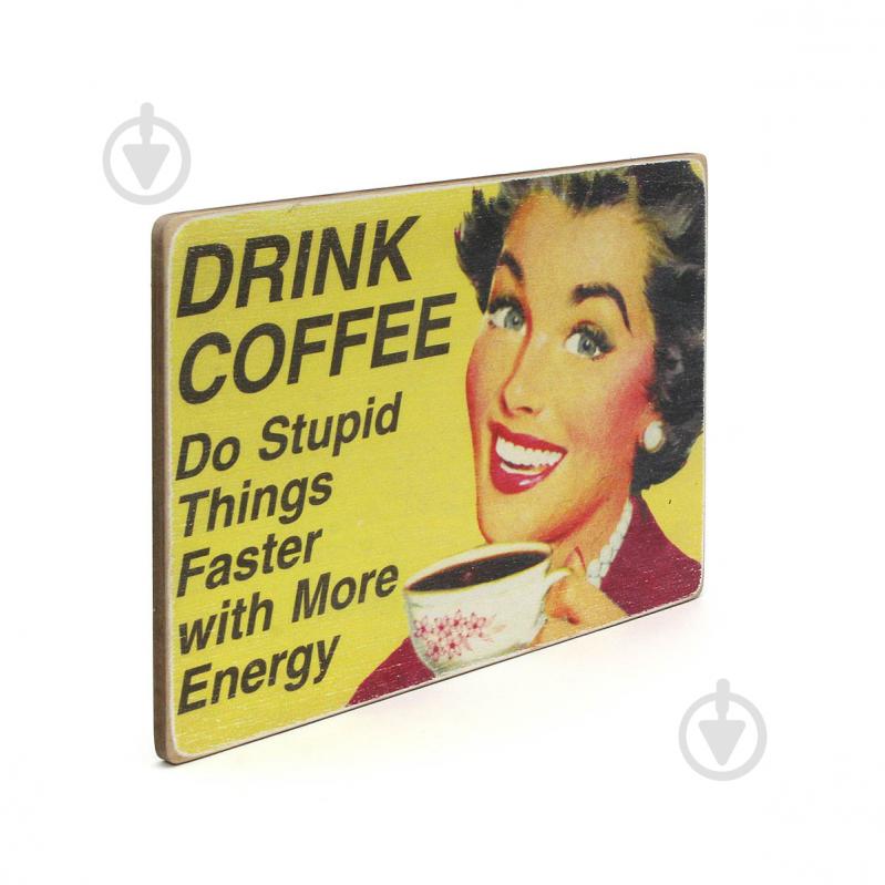 Постер дерев'яний "Drink coffee. Do stupid things faster with more energy" А4 20х28.5 см Wood Posters - фото 2