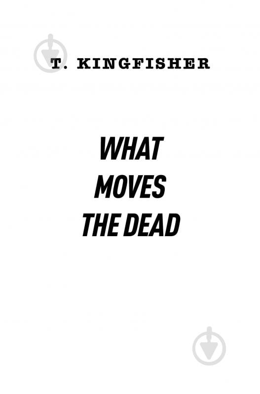 Книга Т. Кингфишер «Те, що тривожить мерців. Книга 1» 978-617-8287-43-6 - фото 3