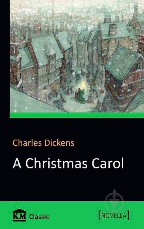 Книга Чарльз Діккенс «A Christmas Carol in Prose» 978-617-7409-77-8 - фото 1