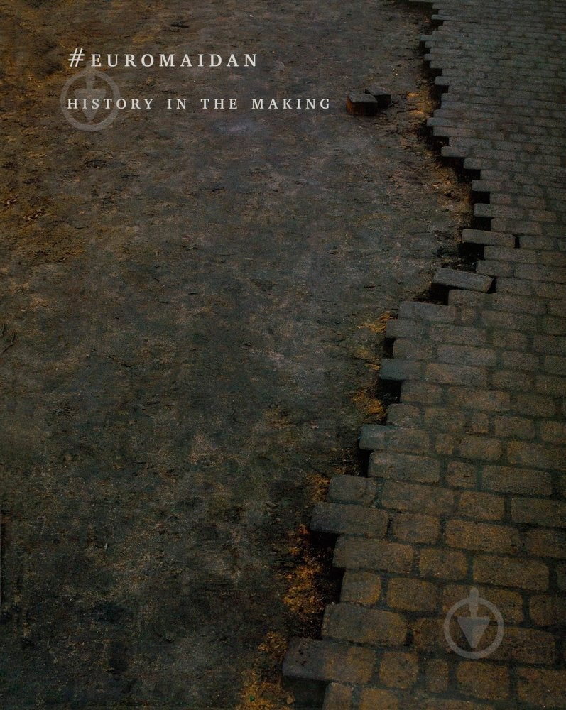 Книга «EUROMAIDAN - History in the Making» 978-966-500-355-7 - фото 1