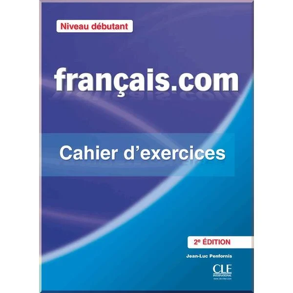 Рабочая тетрадь Français.com 2e Édition Débutant Cahier