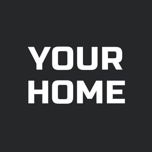 YOUR HOME