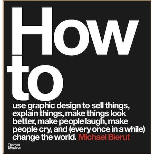 Книга Michael Bierut "How To Use Graphic Design To Sell Things/Explain Things/Make Things Look Better/Make People Laugh/Make People Cry/And Every Once In A While Change The World" (ISBN:9780500296189) - фото 1
