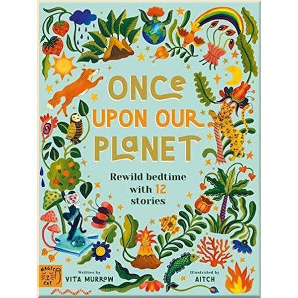 Книга Magic Cat Publishing "Once Upon Our Planet: Rewild Bedtime with 12 Stories" Aitch/Vita Murrow (ISBN:9781913520083) - фото 1