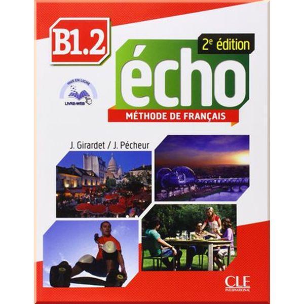 Учебник Écho 2e Édition B1.2 Livre de l'élève avec CD audio et Livre-web - фото 1 Учебник Écho 2e Édition B1.2 Livre de l'élève avec CD audio et Livre-web - фото 1