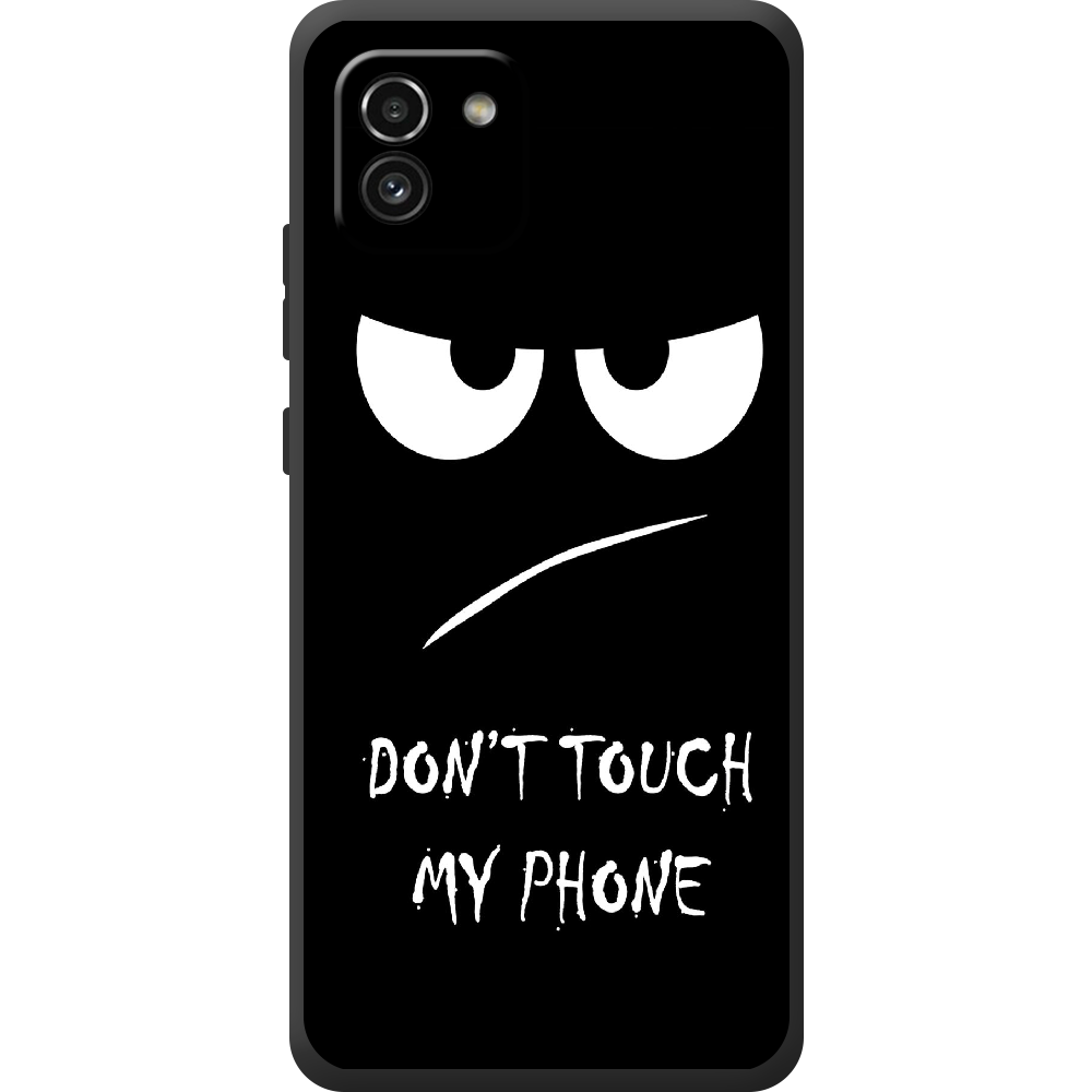 Чехол BoxFace Samsung Galaxy A03 (A035) Don't Touch my Phone Черный силикон (44031-up535-44507)