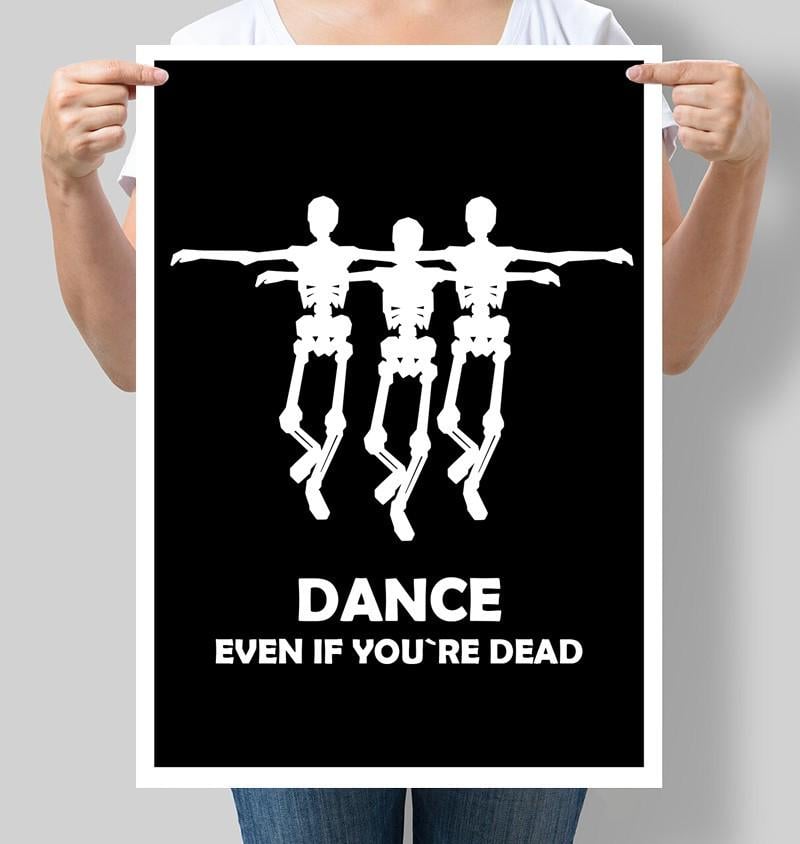 Постер Dance even if you're dead 30x42 см A3 без рамки (M134_A3) Постер Dance even if you're dead 30x42 см A3 без рамки (M134_A3)