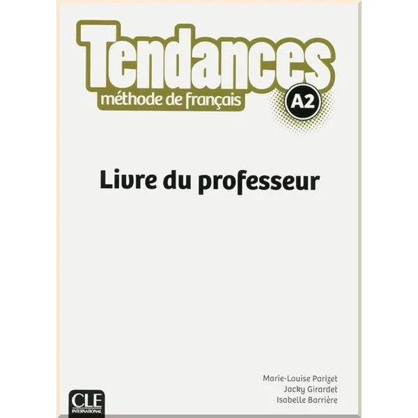 Книга для учителя Tendances A2 Livre du professeur