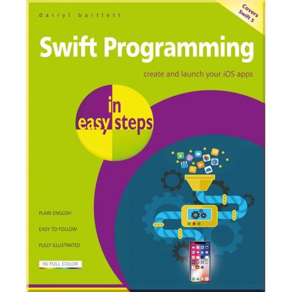 Книга Darryl Bartlett "Swift Programming in Easy Steps" (ISBN:9781840787771)