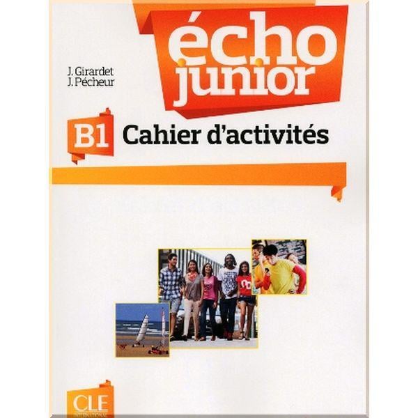 Рабочая тетрадь Écho Junior B1 Cahier d'activités