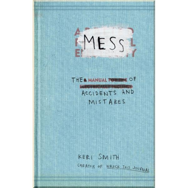 Книга Keri Smith "Mess: The Manual of Accidents and Mistakes" (ISBN:9781846144479)