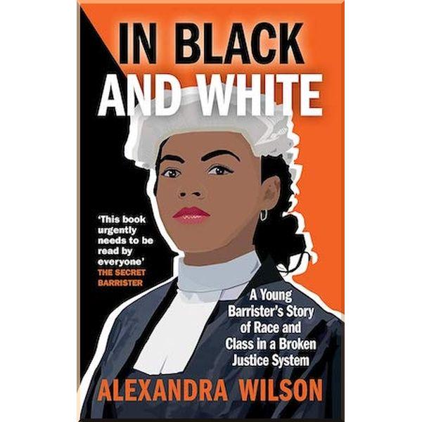 Книга Alexandra Wilson "In Black and White: A Young Barrister's Story of Race and Class in a Broken Justice System" (ISBN:9781913068318) - фото 1 Книга Alexandra Wilson "In Black and White: A Young Barrister's Story of Race and Class in a Broken Justice System" (ISBN:9781913068318) - фото 1