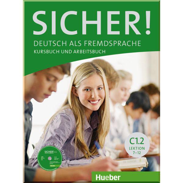 Книга "Sicher! C1.2 Kursbuch und Arbeitsbuch mit CD-ROM zum Arbeitsbuch Lektion 7–12" (ISBN:9783197012087)
