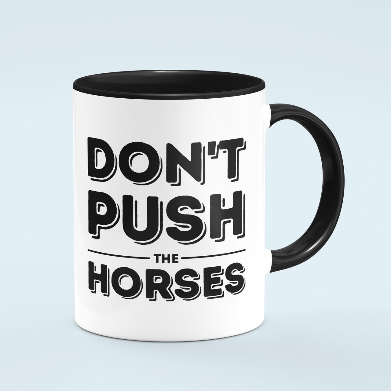 Чашка с надписью DON'T PUSH THE HORSES Черный Чашка с надписью DON'T PUSH THE HORSES Черный
