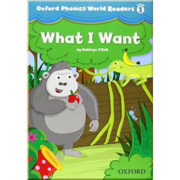 Книга для читання Oxford Phonics World Readers 1 What I Want