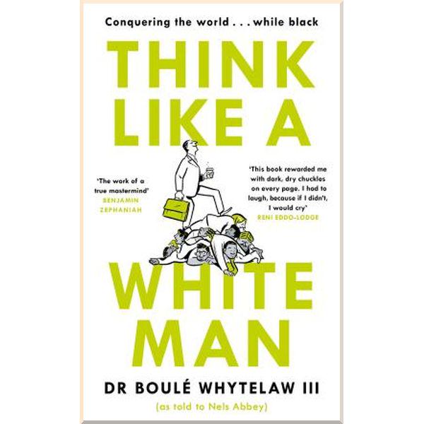 Книга Boule Whytelaw/Nels Abbey "Think Like a White Man" (ISBN:9781786894403)