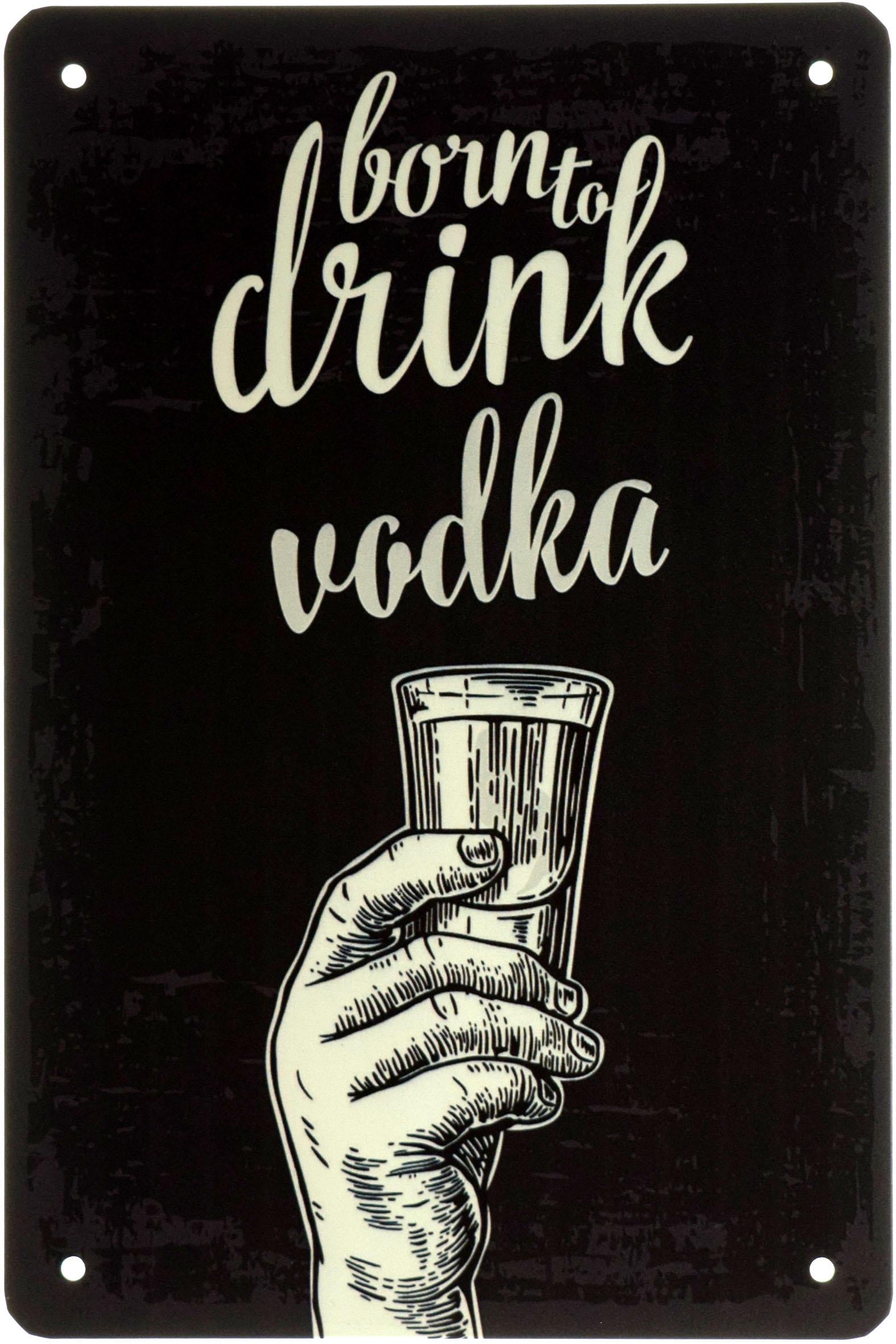 Табличка металлическая Рожденный Пить Водку/Born To Drink Vodka 20x30 см
