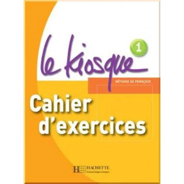 Рабочая тетрадь Le Kiosque 1 Cahier d'exercices