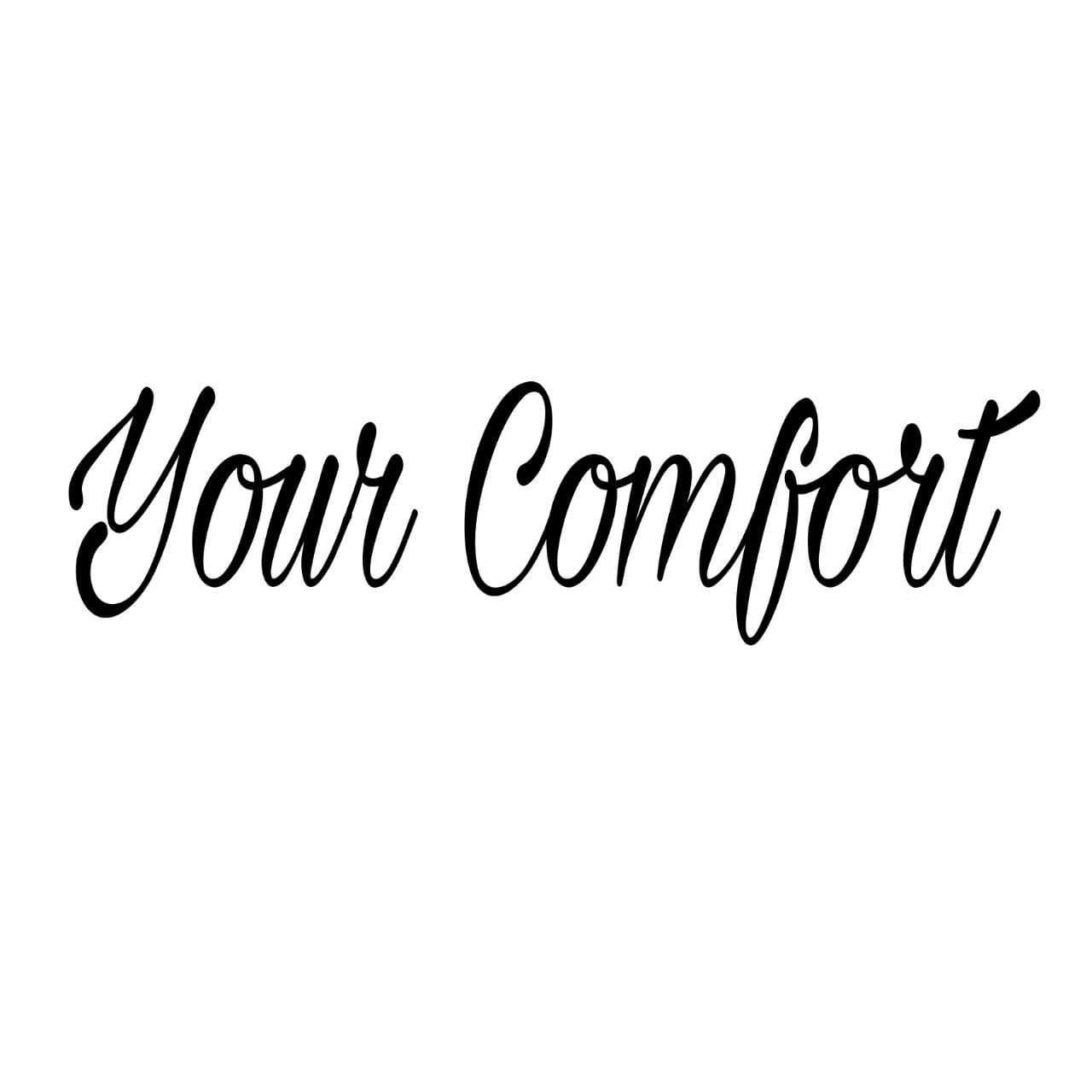 Your Comfort