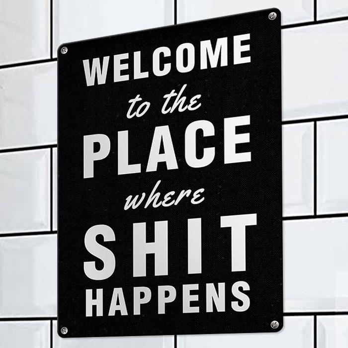 Табличка металлическая Welcome to the place where shit happens 26х18,5 см (MET_20J091_SER)