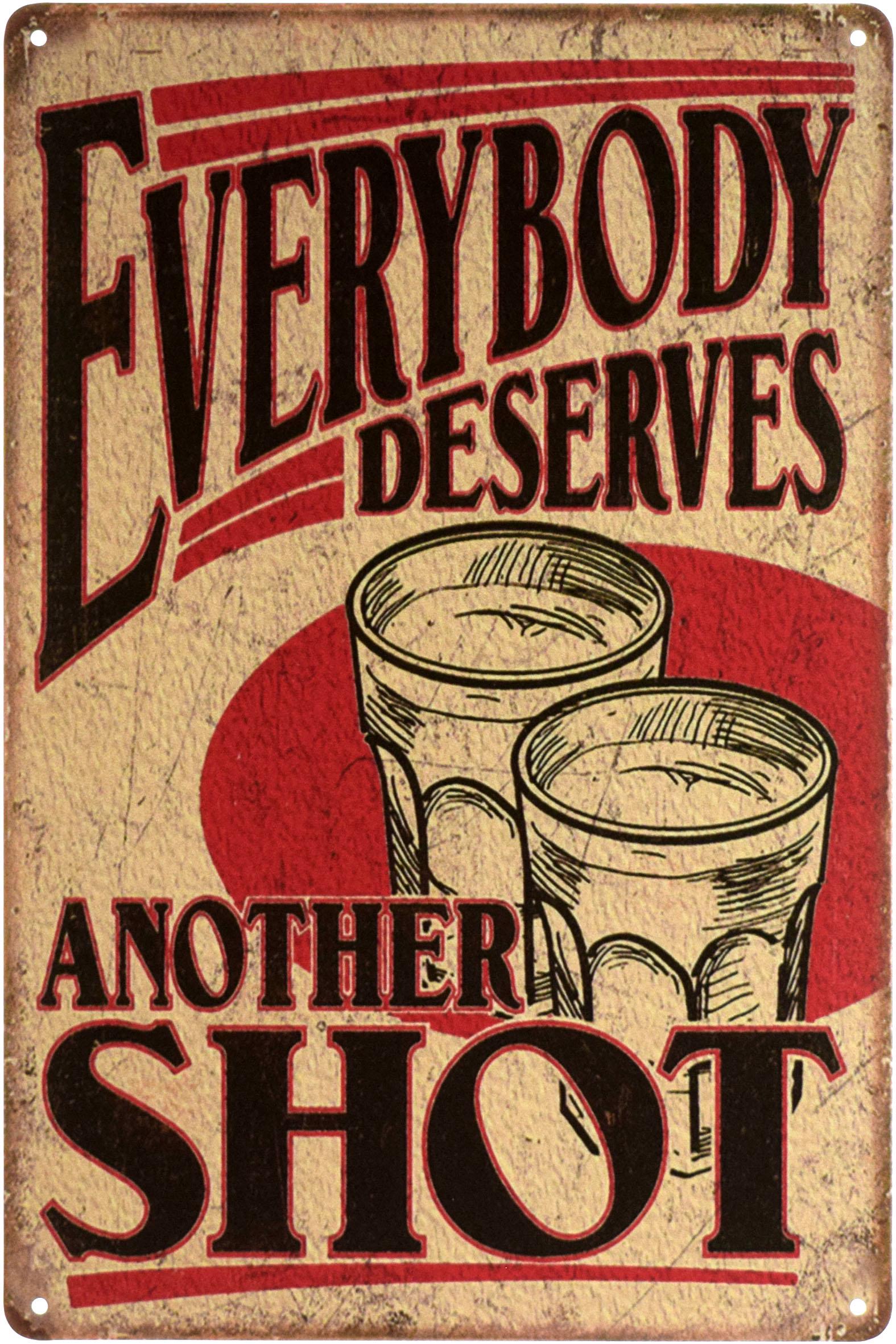 Табличка металева Всі Заслуговують Ще Один Шот/Everybody Deserves Another Shot 20x30 см
