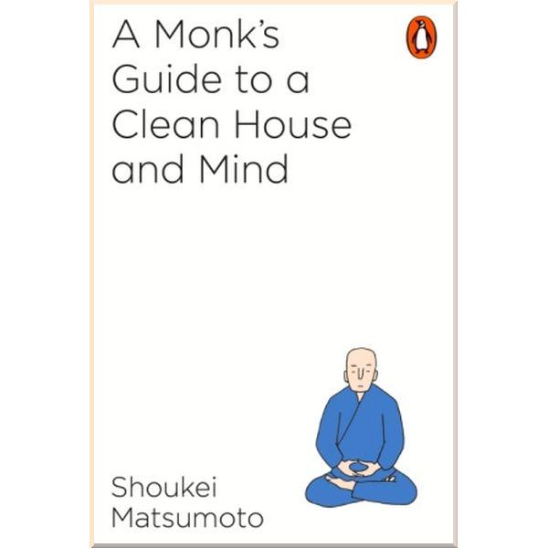 Книга Shoukei Matsumoto "A Monk's Guide to a Clean House and Mind" (ISBN:9781846149696)