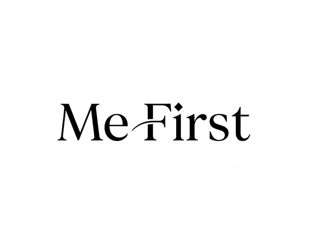Me First Me First