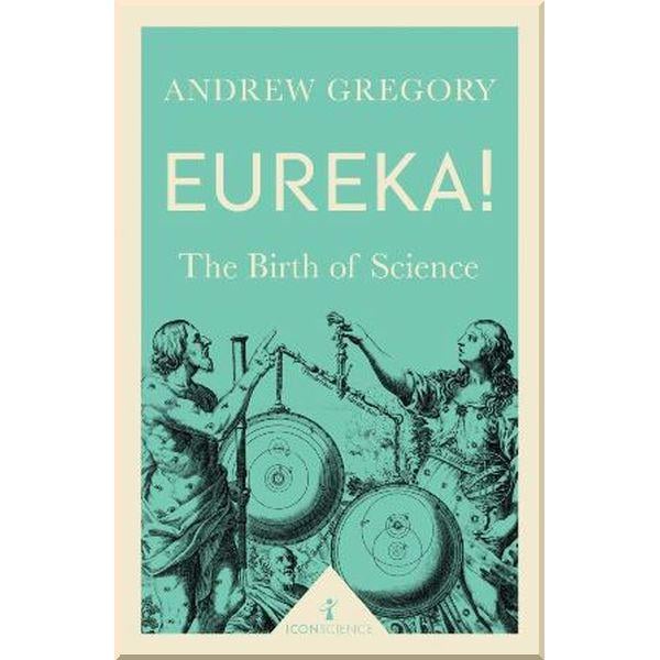 Книга "Eureka! The Birth of Science" Andrew Gregory (ISBN:9781785781919) - фото 1