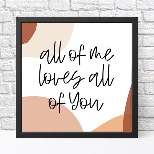 Постер в рамці All of me loves all of you 30х30 см (KMT_21L013_BL) Постер в рамці All of me loves all of you 30х30 см (KMT_21L013_BL)