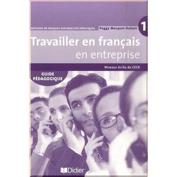 Книга для учителя Travailler en Français en Entreprise 1 Guide Pédagogique