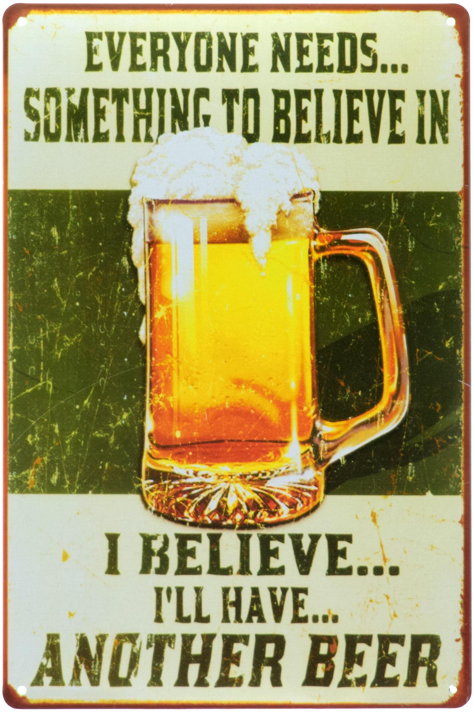 Металлическая табличка Каждый Должен Верить Во Что-то/Everyone Needs Something To Believe In 20x30 см