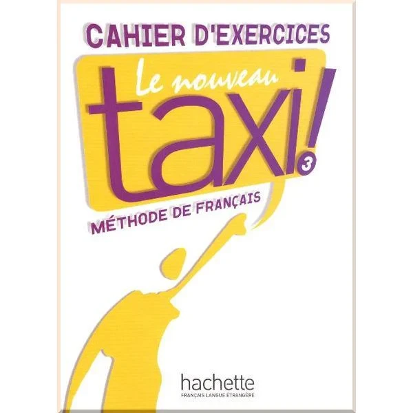 Рабочая тетрадь Le Nouveau Taxi! 3 Cahier d'exercices