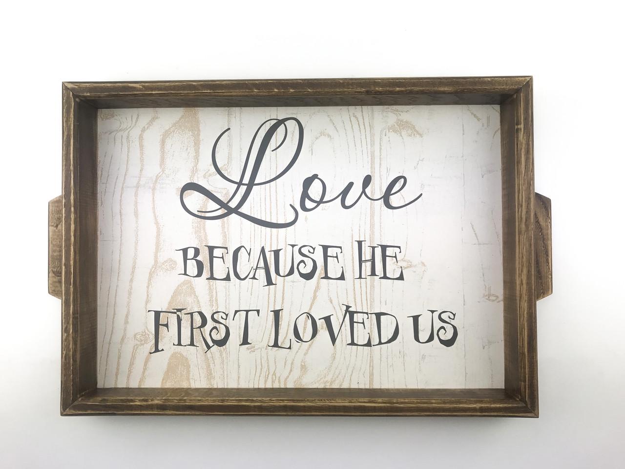 Поднос деревянный с ручками Love because he first loved us 30х40 см Коричневый (хрп1003ка)