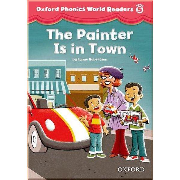 Книга для чтения Oxford Phonics World Readers 5 The Painter is in Town