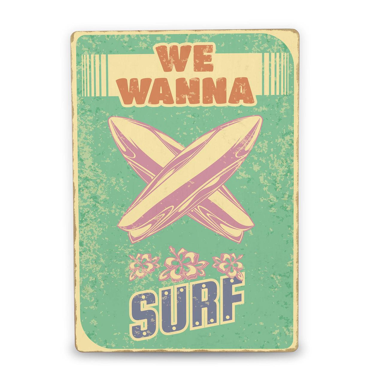 Постер деревяный Bramble "We wanna surf" (PSTRSBRMBL1512) - фото 1