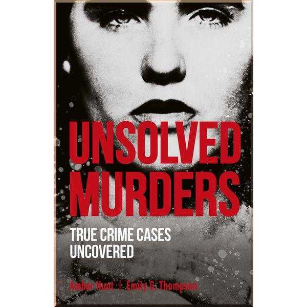 Книга Amber Hunt & Emily G. Thompson "DK Unsolved Murders" (ISBN:9780241424568)