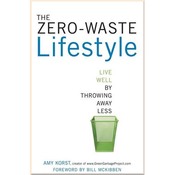 Книга Amy Korst "The Zero-Waste Lifestyle" (ISBN:9781607743484)