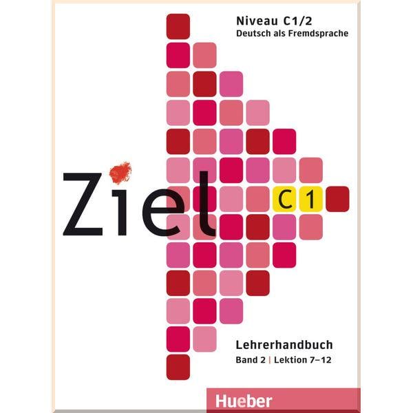 Книга для вчителя Ziel C1/2 Lehrerhandbuch Lektion 7-12