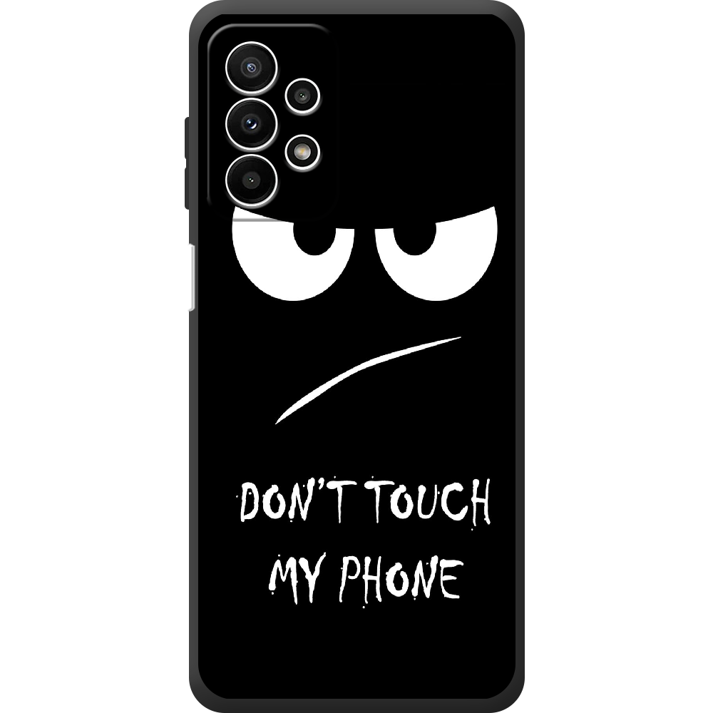 Чехол BoxFace Samsung Galaxy A23 (A235) Don't Touch my Phone Черный силикон (44373-up535-44388)