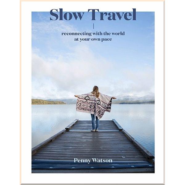 Книга "Slow Travel Reconnecting with the World at Your Own Pace" Penny Watson (ISBN:9781741176674) - фото 1