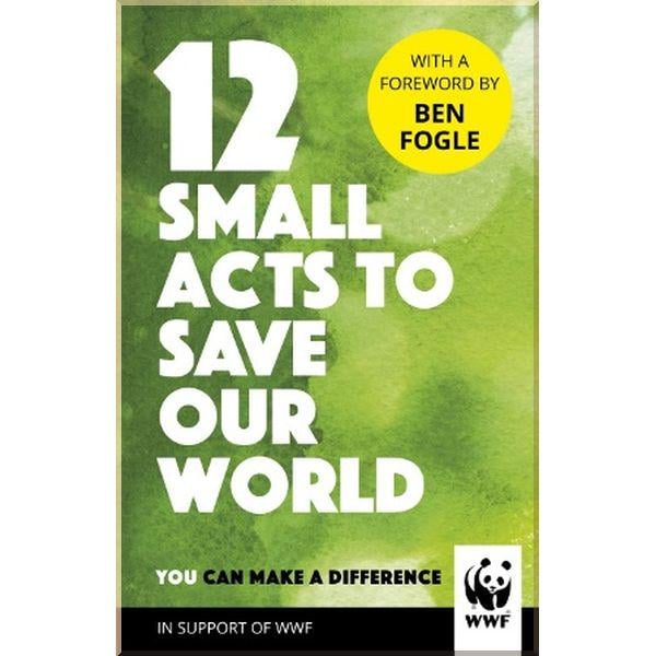 Книга Ben Fogle "12 Small Acts to Save Our World" (ISBN:9781780899282)