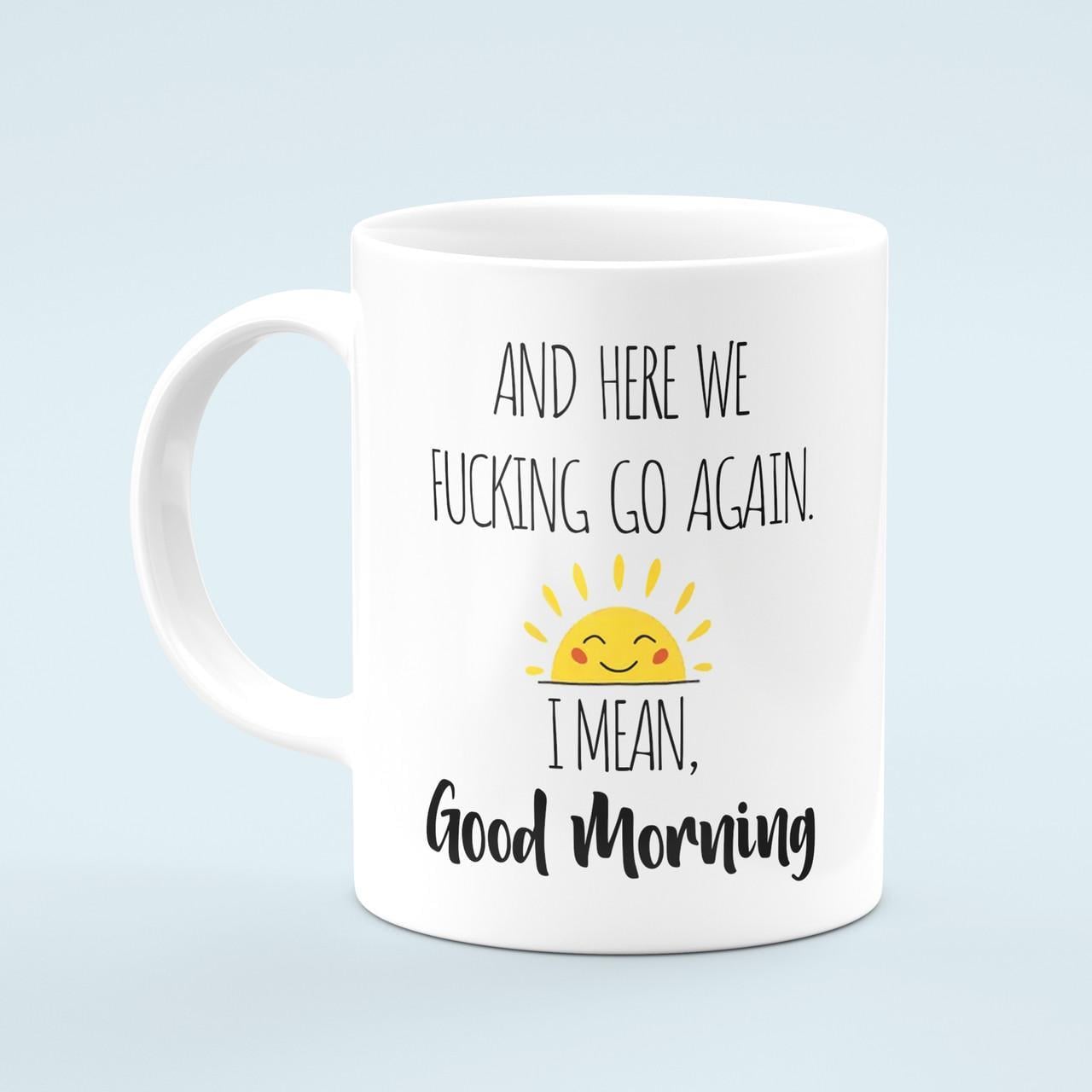 Чашка Here We Go Again... Good Morning 330 мл Белый Чашка Here We Go Again... Good Morning 330 мл Белый