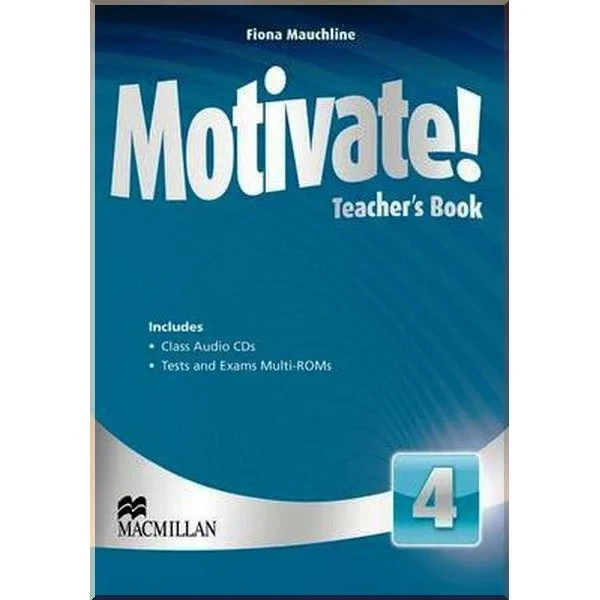 Книга для учителя Motivate! 4 Teacher's Book with Class Audio CDs and Tests and Exams Multi-ROMs