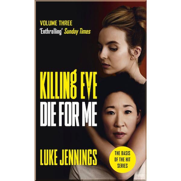Книга Luke Jennings "Killing Eve: Die for Me" Book 3 (ISBN:9781529351538)