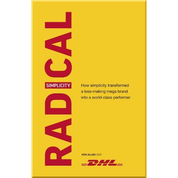 Книга "Radical Simplicity How Ken Allen Turned DHL from a Failing Company into a Global Duccess" Ken Allen (ISBN:9781529104721) - фото 1 Книга "Radical Simplicity How Ken Allen Turned DHL from a Failing Company into a Global Duccess" Ken Allen (ISBN:9781529104721) - фото 1