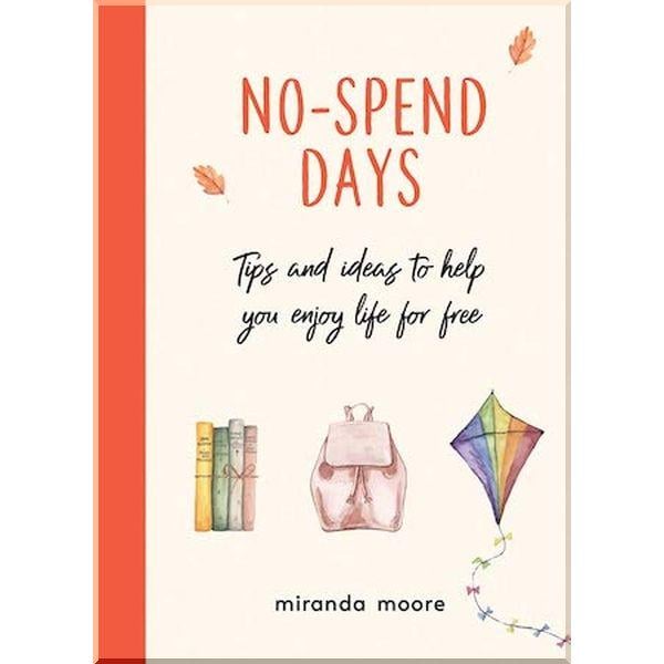 Книга Miranda Moore "No-Spend Days Tips and Ideas to Help You Enjoy Life for Free" (ISBN:9781787836860)